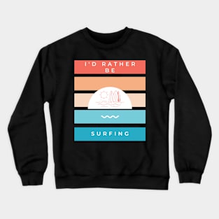 I'd rather be surfing vintage retro sunset design for surfers Crewneck Sweatshirt